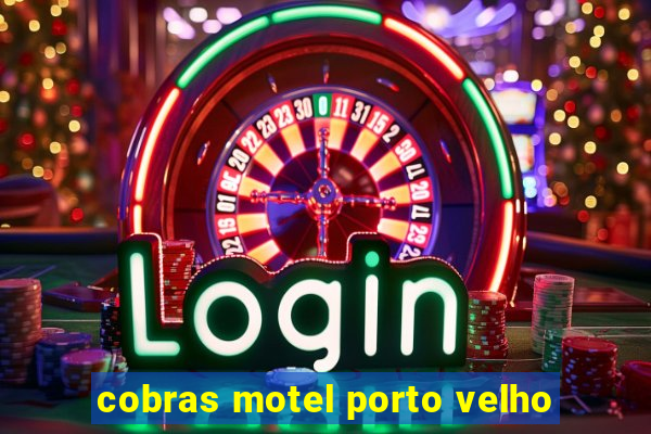 cobras motel porto velho